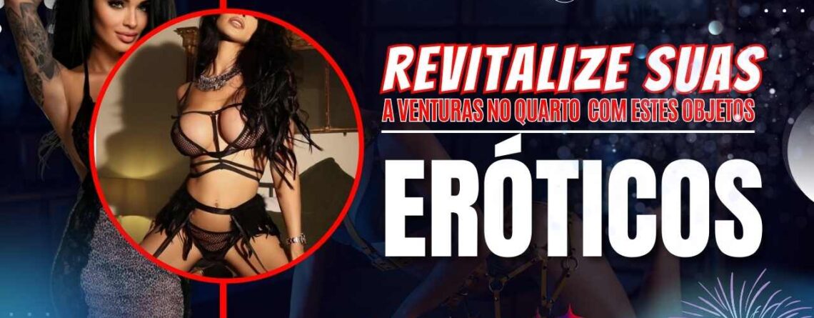 Revitalize Suas Aventuras no Quarto com Estes Objetos Eróticos