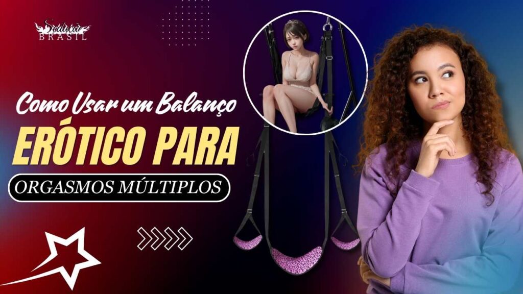 Como Usar um Balanço Erótico para Orgasmos Múltiplos